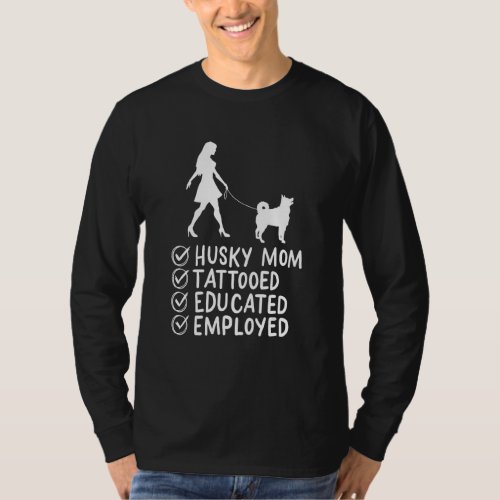 Husky Mom Tattooed Educated Employed Apparel T_Shirt
