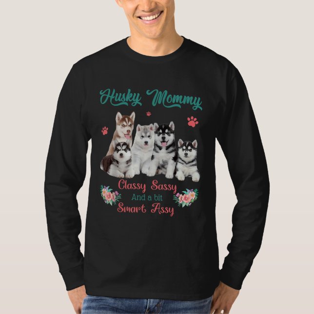 Husky Mommy Classy Sassy Bit Smart Assy T-Shirt (Front)