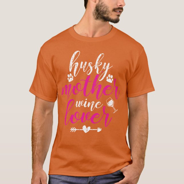 Husky Mother Wine Lover Dog Mom Women Mothers Day  T-Shirt (Front)