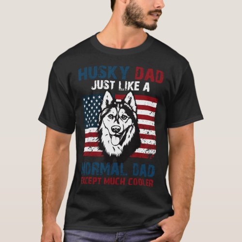 Husky Normal Dad Except Cooler T_Shirt