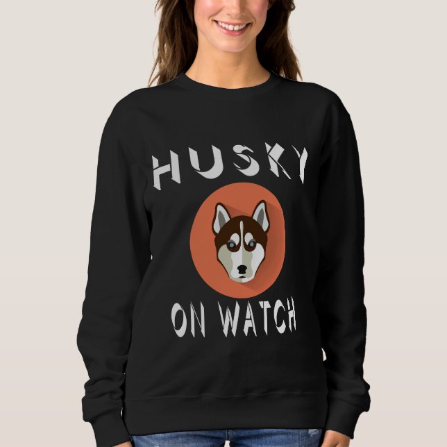 Husky On Watch                                Sweatshirt (Front)
