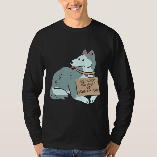 Husky Will Work For Hugs And Squeekie Toys T-Shirt (Front)