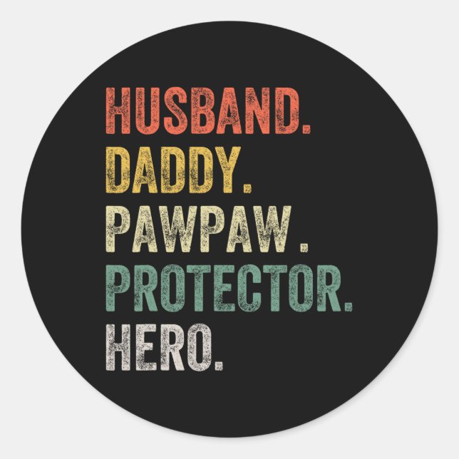 Husnd Daddy Pawpaw Protector Hero Funny Father Fat Classic Round Sticker (Front)