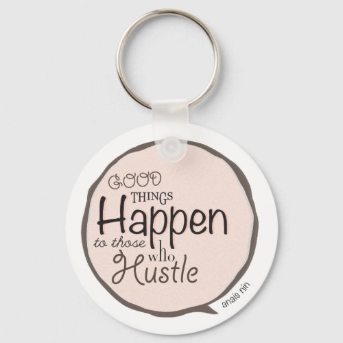 Hustle  Anais Nin Myth Quote Keychain