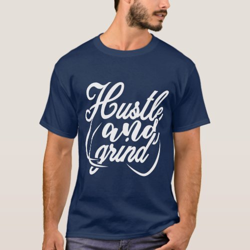 Hustle and Grind T_Shirt