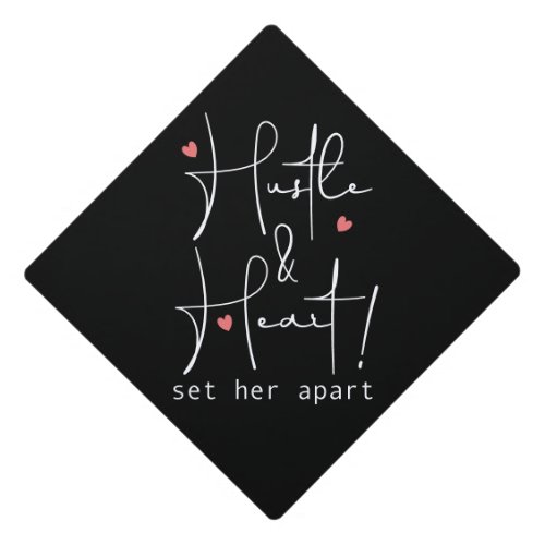 Hustle and Heart Set Her Apart Hand_Lettered  Graduation Cap Topper