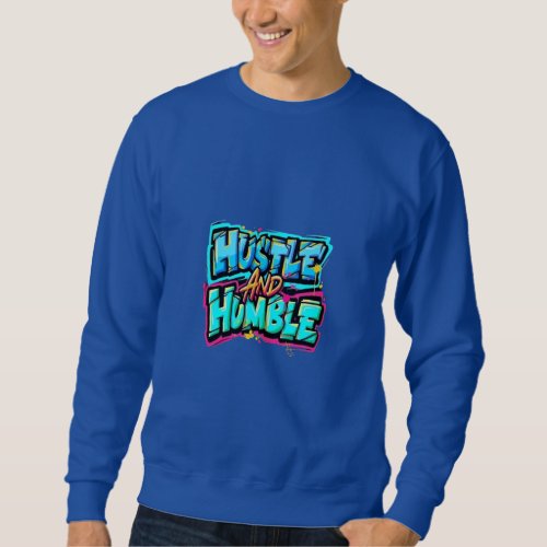 Hustle and Humble  Sweatshirt