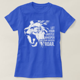 Hustle and Success - Work Hard - Lion Motivational T-Shirt