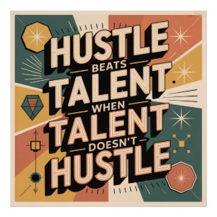 Hustle Beats Talent When Talent Doesn't Hustle Photo Print