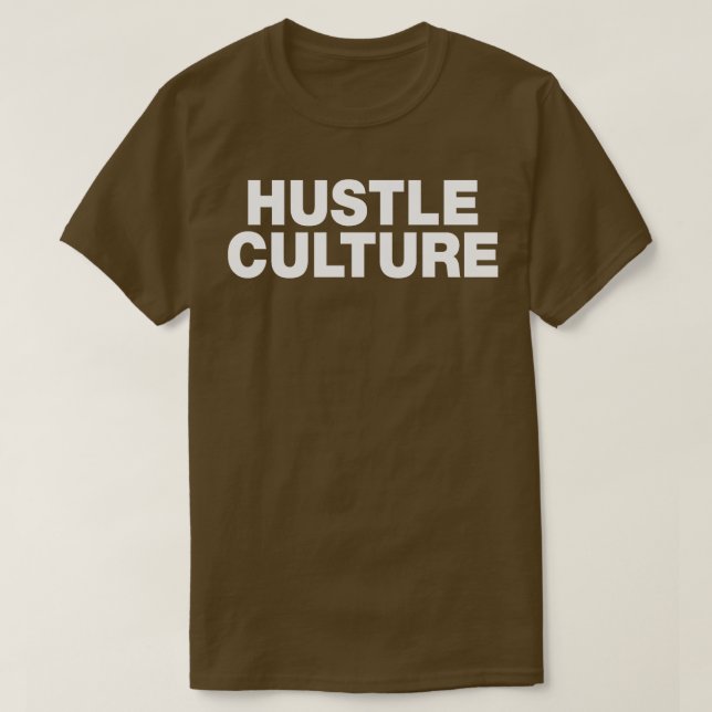 Hustle Culture T-Shirt (Design Front)
