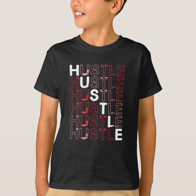 Hustle Design For Hustler T-Shirt (Front)