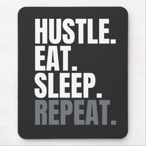 HUSTLEEATSLEEP REPEAT Mouse Pad