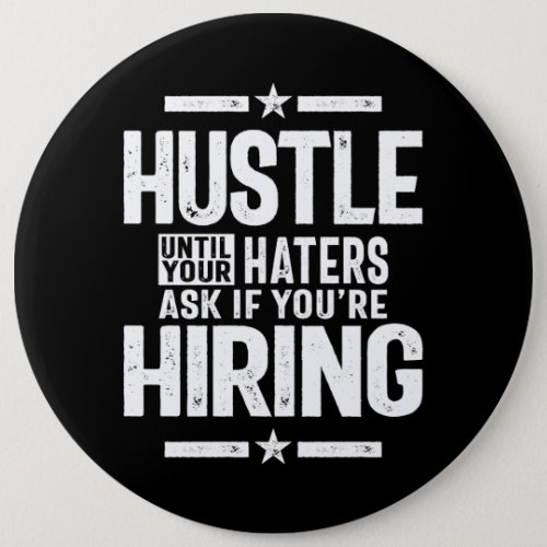 Hustle Entrepreneur Shirt Hustle Until Your Haters Button