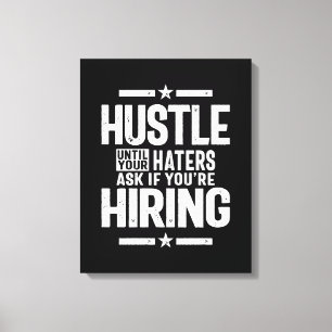 Hustle Entrepreneur Shirt Hustle Until Your Haters Canvas Print