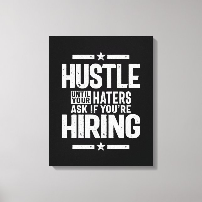 Hustle Entrepreneur Shirt Hustle Until Your Haters Canvas Print (Front)