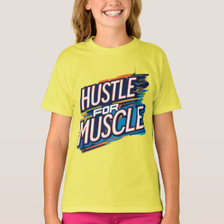 Hustle for muscle T-Shirt