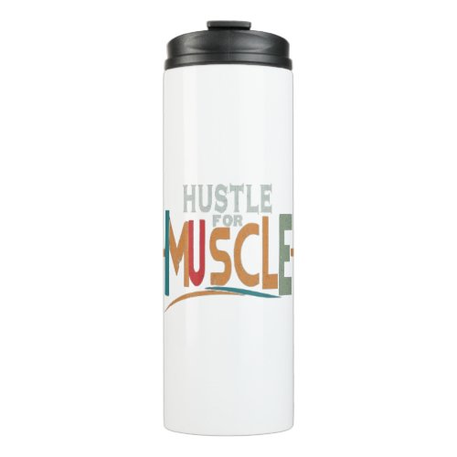 Hustle for muscle  thermal tumbler