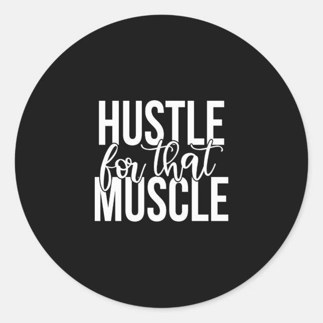 hustle for that muscle classic round sticker (Front)