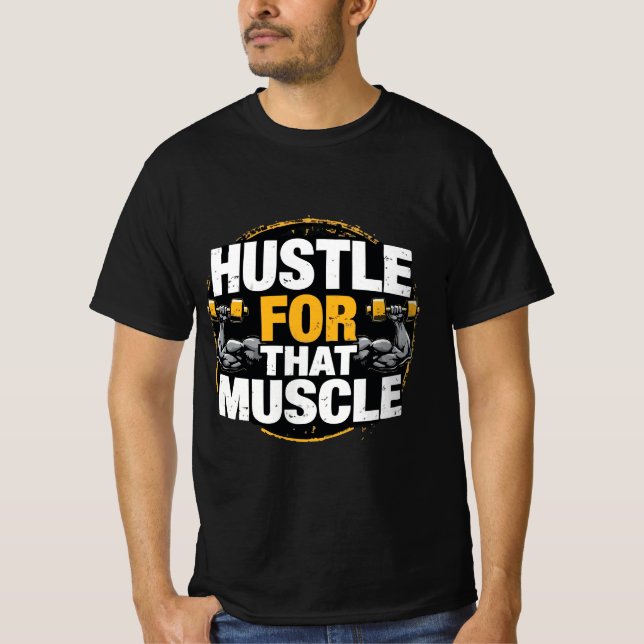 Hustle for That Muscle – Motivational Gym  T-Shirt (Front)