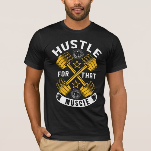 Hustle For That Muscle T_Shirt