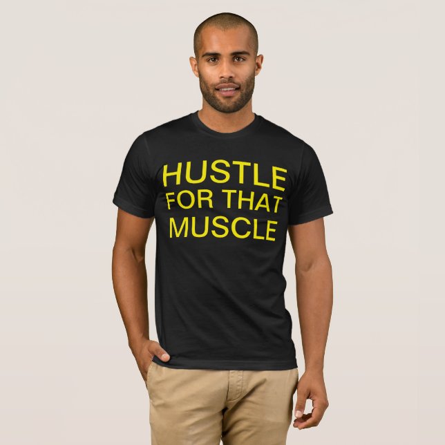 Hustle for that muscle T-Shirt (Front Full)