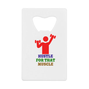 Hustle for that muscle The best gym gifts Credit Card Bottle Opener