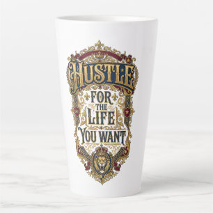 Hustle For The Life You Want - Royal Lion Crown Latte Mug