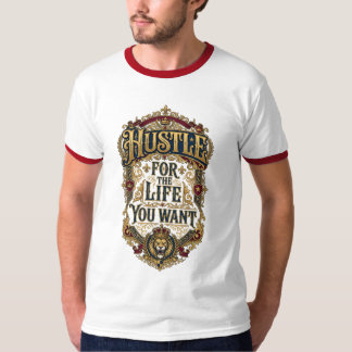 Hustle For The Life You Want - Royal Lion Crown T-Shirt
