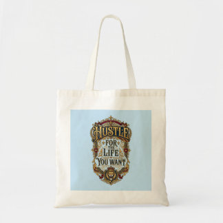 Hustle For The Life You Want Tote Bag