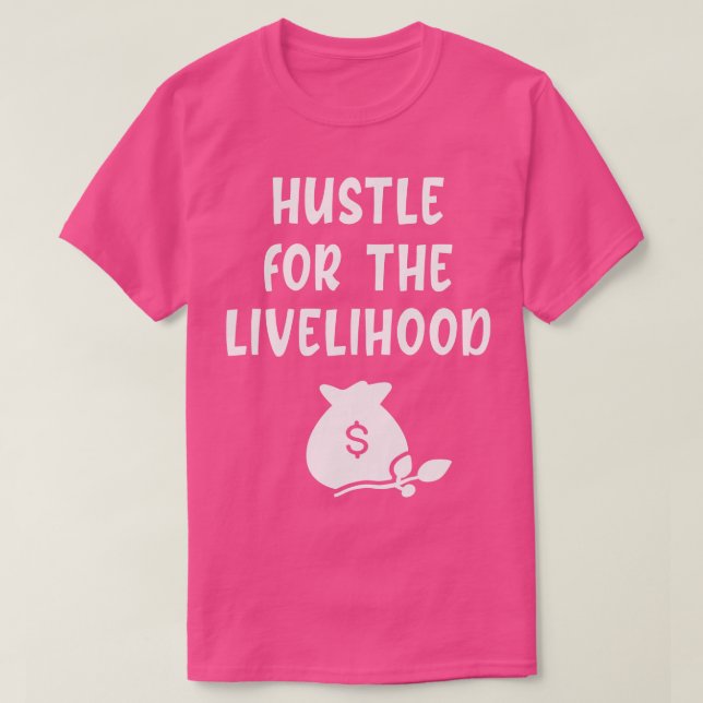 Hustle for the livelihood T-Shirt (Design Front)