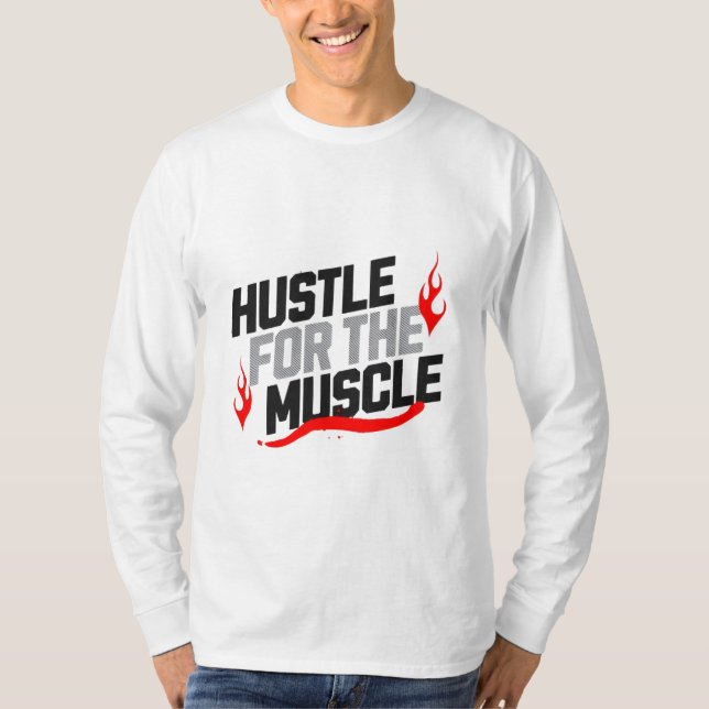 Hustle for the Muscle Motivational  T-Shirt (Front)