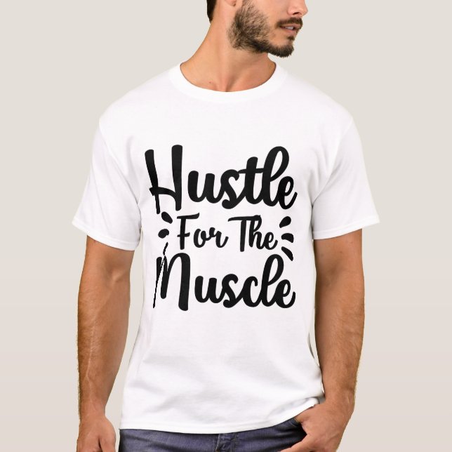 hustle for the muscle T-Shirt (Front)