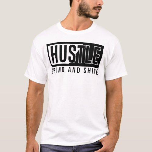 Hustle Grind and Shine T_Shirt