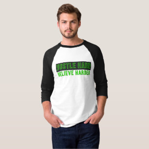 Hustle Hard Believe Harder T-Shirt