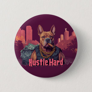 Hustle Hard - Pitbull Dog with Money and Cigar Button