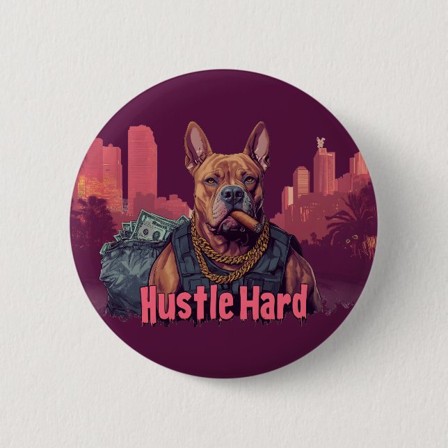 Hustle Hard -  Pitbull Dog with Money and Cigar Button (Front)