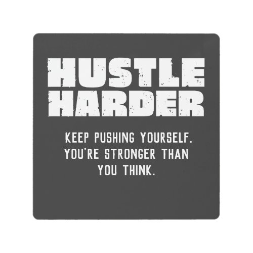 Hustle harder hustler gift  metal print