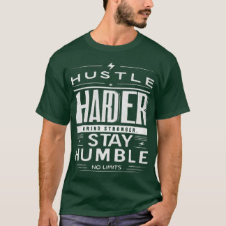 Hustle Harder Stay Humble Motivational Quote T-Shirt