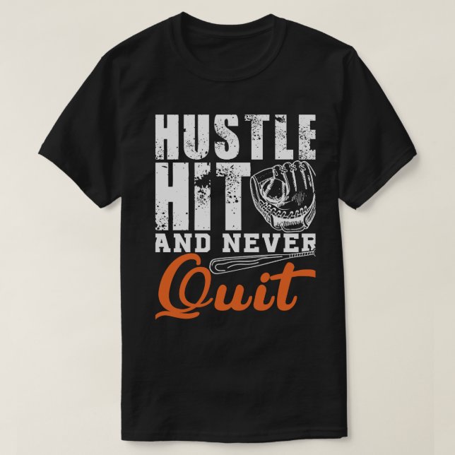 Hustle Hit and Never Quit T-Shirt (Design Front)
