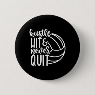 Hustle Hit And Never Quit Volleyball Lovers Button