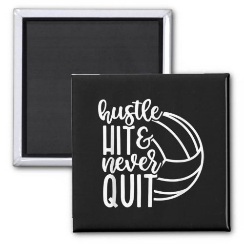 Hustle Hit And Never Quit Volleyball Lovers  Magnet
