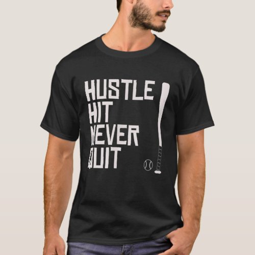 Hustle Hit Never Quit Baseball Saying Practice Wor T_Shirt