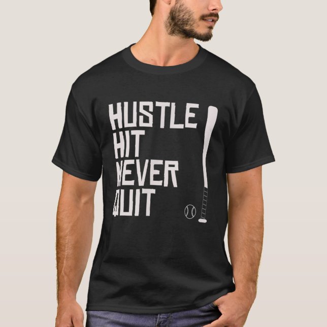 Hustle Hit Never Quit Baseball Saying Practice Wor T-Shirt (Front)