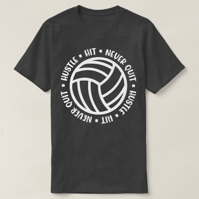 Hustle Hit Never Quit Volleyball Girls Boys Cute F T-Shirt (Design Front)