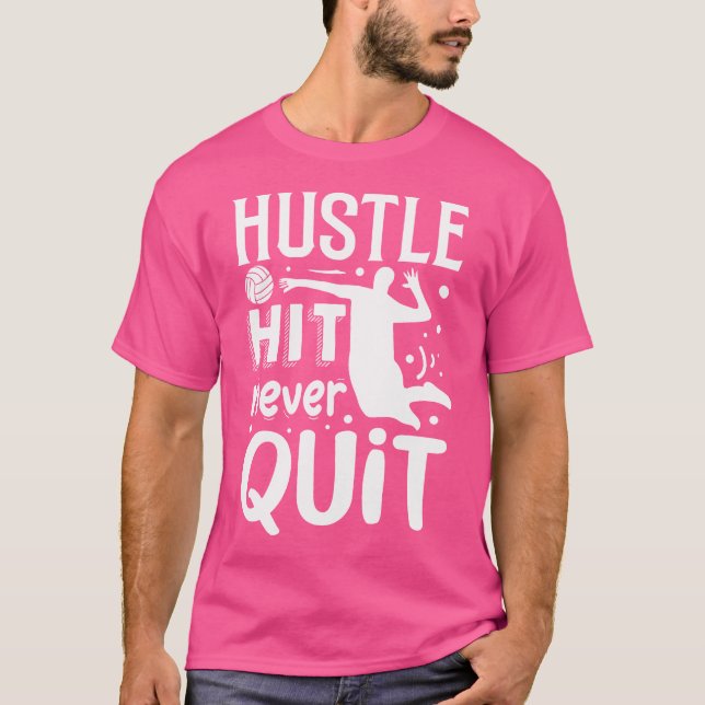 Hustle Hit Never Quit  Volleyball T-Shirt (Front)