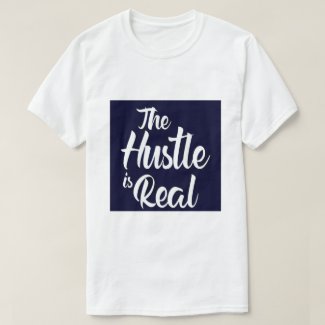 HUSTLE IS REAL TSHIRT