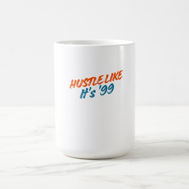  Hustle Like It's '99 Coffee Mug (Center)