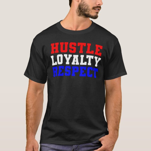 Hustle Loyalty Respect  T-Shirt (Front)