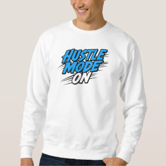 "Hustle Mode On" Motivational Quote Sweatshirt