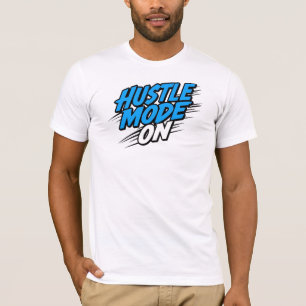 "Hustle Mode On" Motivational Quote T-Shirt
